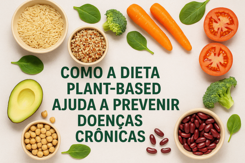 Como Prevenir Doenças Crônicas com uma Dieta Baseada em Plantas