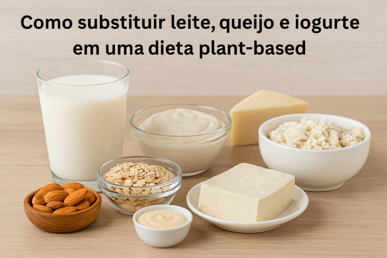 Como substituir leite, queijo e iogurte em uma dieta plant-based