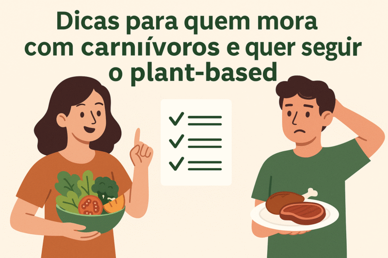 Dicas para quem mora com carnívoros e quer seguir o plant-based