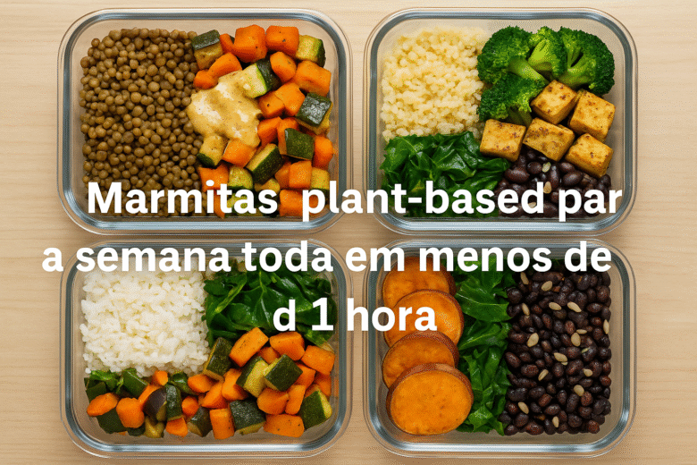 Marmitas plant-based para a semana toda em menos de 1 hora
