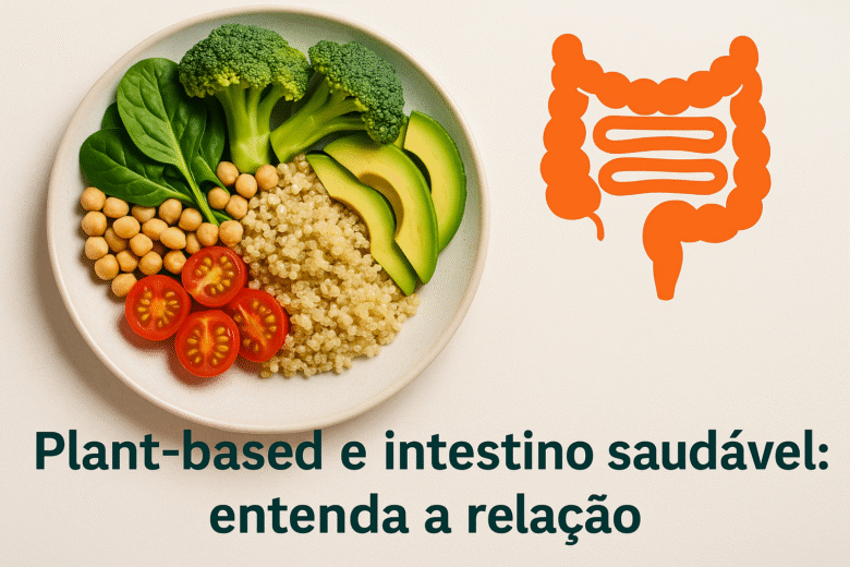 Plant-based e intestino saudável entenda a relação