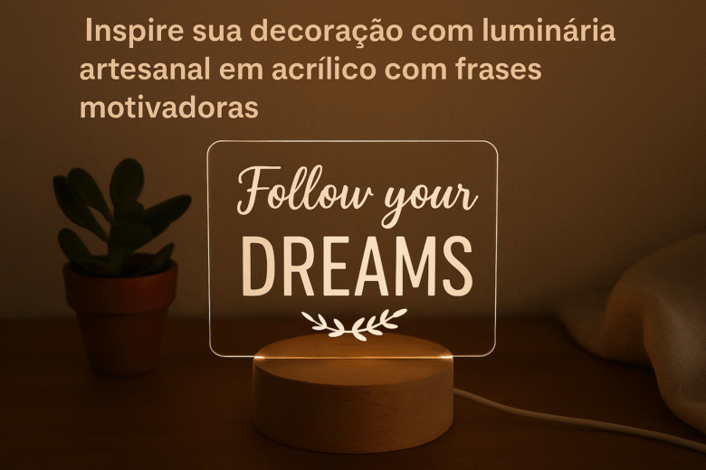 Luminária Personalizada com Frases Inspiradoras em Acrílico Um Toque de Luz e Significado para Seu Espaço
